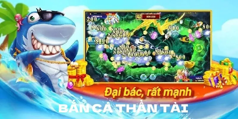 Bắn cá thần tài xứng đáng với danh hiệu